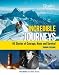 Incredible Journeys: 60 Stories of Courage, Hope, and Survival