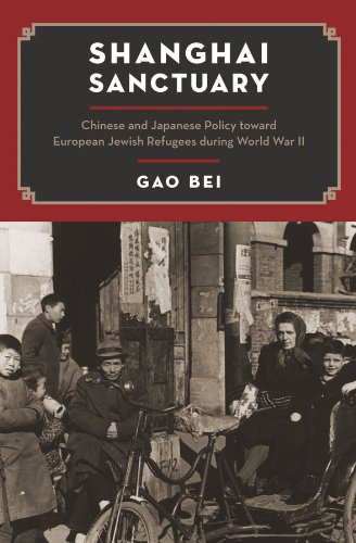 Shanghai Sanctuary: Chinese and Japanese Policy toward European Jewish Refugees during World War II