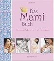 Das Mami Buch: Schwangerschaft, Geburt und die zehn Monate danach
