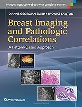 Breast Imaging and Pathologic Correlations: A Pattern-Based Approach Breast Imaging and Pathologic Correlations: A Pattern-Based Approach