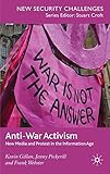 Anti-war activism : new media and protest in the information age