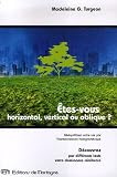 Etes-vous horizontal, vertical ou oblique? : R��quilibrez votre vie par l'harmonisation hologrammique