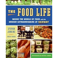 The Food Life: Inside the World of Food with the Grocer Extraordinaire at Fairway