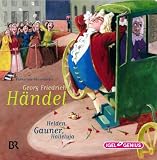 Produkt-Bild: Georg Friedrich H&auml;ndel . Helden, Gauner, Hallelujah (Identit&auml;ten und Alterit&auml;ten): Helden, Gauner, Hallelujah