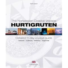 Hurtigruten - Detailed 11 Day Voyage Guide: Nature, Culture, History, Legends: 1