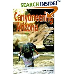 Canyoneering Arizona: Hiking and Exploring the Streambeds, Gorges and Slots of Arizona (Hiking & Biking) (Hiking & Biking)