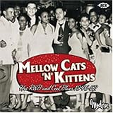 Review Various Artists  / Mellow Cats 'n' Kittens Vol.1: Hot R&B and Cool Blues 1946-1952