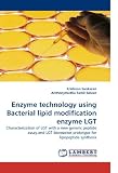 Enzyme technology using Bacterial lipid modification enzyme LGT: Characterization of LGT with a new generic peptide assay and LGT-bioreactor prototype for lipopeptide synthesis
