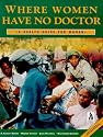 Where Women Have No Doctor: A Health Guide for Women