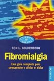  : Fibromialgia / Fibromyalgia: Una Guia Completa para Comprender y Aliviar el Dolor / Gudie to Understanding and Getting Relief from the Pain that Won't go Away (Cuerpo Y Salud / Body and Health)