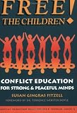Free the Children!: Conflict Education for Strong, Peaceful Minds