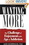 Wanting More: The Challenge of Enjoyment in the Age of Addiction