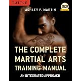 The Complete Martial Arts Training Manual: An Integrated Approach