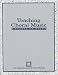 Book Teaching Choral Music: A Course of Study