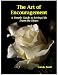 The Art of Encouragement: A Simple Guide to Living Life from the Heart (The Artful Living Series)
