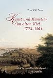Produkt-Bild: Kunst und K&uuml;nstler im alten Kiel (1773 - 1864). Ein kultureller Mittelpunkt im Norden