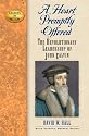 A Heart Promptly Offered: The Revolutionary Leadership of John Calvin (Leadership in Action)