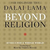 Beyond Religion: Ethics for a Whole World | [His Holiness the Dalai Lama]
