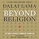 Beyond Religion: Ethics for a Whole World