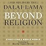 Beyond Religion: Ethics for a Whole World