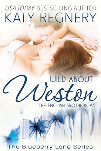 Wild about Weston: The English Brothers #5 (The Blueberry Lane Series - The English Brothers)