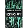 The Bush Garden: Essays on the Canadian Imagination