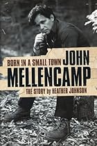 Born In A Small Town John Mellencamp Born In A Small Town John Mellencamp