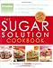 The Sugar Solution Cookbook: More Than 200 Delicious Recipes to Balance Your Blood Sugar Naturally (Preventions)