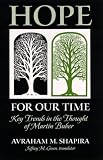 Hope for Our Time: Key Trends in the Thought of Martin Buber (S U N Y Series in Judaica) Avraham Shapira