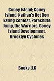Coney Island: Nathan's Hot Dog Eating Contest, Parachute Jump, the Warriors, Coney Island Development, Brooklyn Cyclones, Coney Isla-