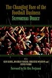 The Changing Face of the Football Business: Supporters Direct (Cass Series--Sport in the Global Society.)
