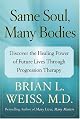 Same Soul, Many Bodies: Discover the Healing Power of Future Lives through Progression Therapy