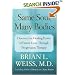 Same Soul, Many Bodies: Discover the Healing Power of Future Lives through Progression Therapy