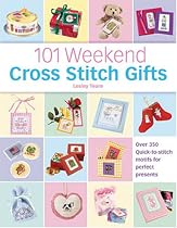 101 Weekend Cross Stitch Gifts