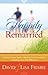 Happily Remarried: Making Decisions Together * Blending Families Successfully * Building a Love That Will Last by David Frisbie