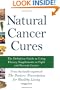 Natural Cancer Cures: The Definitive Guide to Using Dietary Supplements to Fight and Prevent Cancer (Healthy Living Magazine)