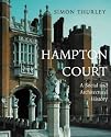 Hampton Court: A Social and Architectural History (Paul Mellon Centre for Studies in British Art)