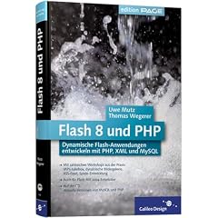 Flash 8 und PHP: Dynamische Flash-Anwendungen entwickeln mit PHP, XML und MySQL (Galileo Design)