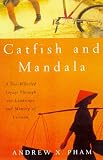 Catfish and Mandala: A Two-Wheeled Voyage through the Landscape and Memory of Vietnam