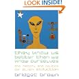 They Know Us Better Than We Know Ourselves: The History and Politics of Alien Abduction by Bridget Brown