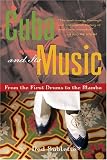 Cuba and Its Music: From the First Drums to the Mambo