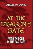 At the Dragon's Gate: With the OSS in the Far East