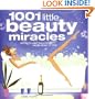 1001 Little Beauty Miracles: Secrets and Solutions from Head to Toe