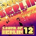 Sound Of Berlin 12 - The Finest Club Sounds Selection Of House, Electro, Minimal And Techno