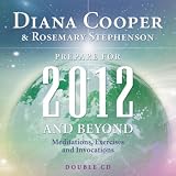 Diana Cooper and Rosemary Stephenson Prepare for 2012 and Beyond Pt. 1: Meditations, Exercises, and Invocations