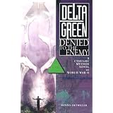 DeltaGreen:DeniedtotheEnemy(ACallofCthulhuMythosNovelofWorldWarII)