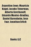 Argentine Jews: Mauricio Kagel, Alberto Gerchunoff, Eduardo Montes-Bradley, Daniel Barenboim, José Faur, Jonathan Erlich, Mario Davidovsky