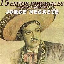15 Exitos Inmortales de Jorge Negrete
