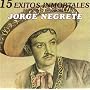 15 Exitos Inmortales de Jorge Negrete
