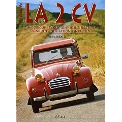 La 2 CV : Histoire, �volution, identification, conduite, utilisation, entretien